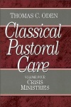 Classical Pastoral Care: - Crisis Ministries - Classical Pastoral Care Series